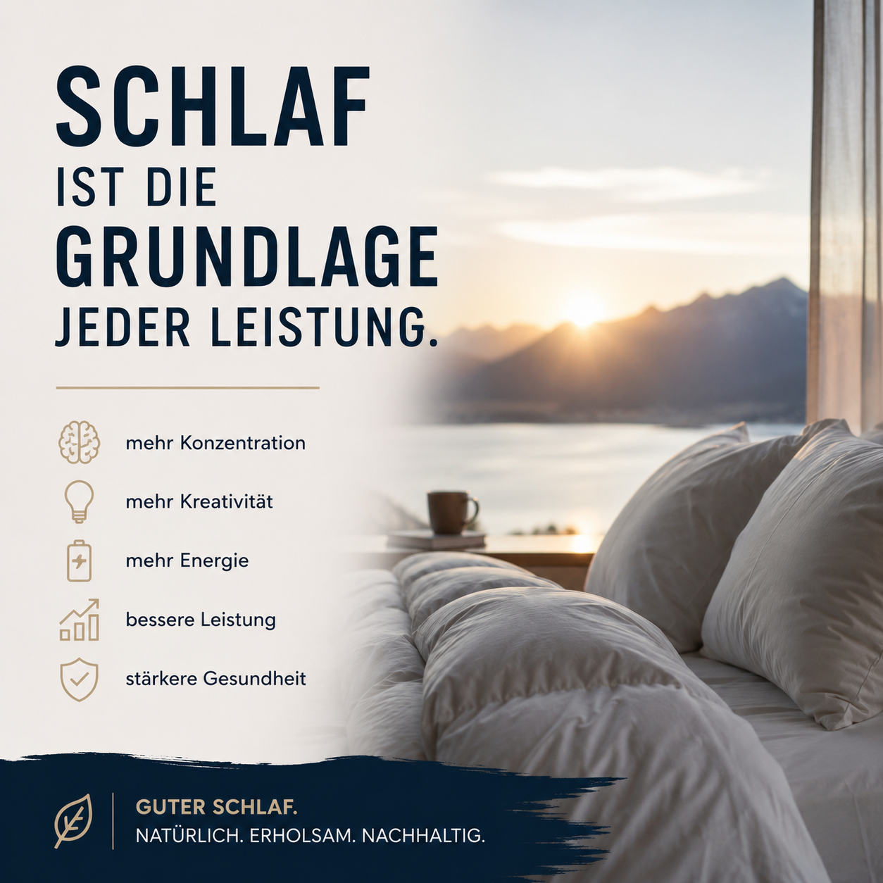 Schlaf ist die Grundlage jeder Leistung. Guter Schlaf ist natürlich, erholsam und nachhaltig.